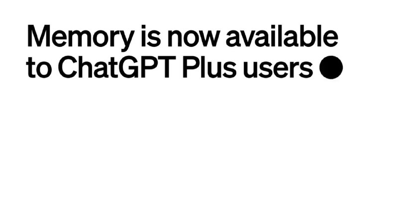所有 ChatGPT Plus 用户都可以使用记忆功能（欧洲或韩国用户不可用）现在所有 ChatGPT Plus 用户都可以使用记忆功能